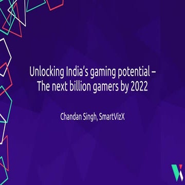 Unlocking India’s gaming potential: The next billion gamers by 2022