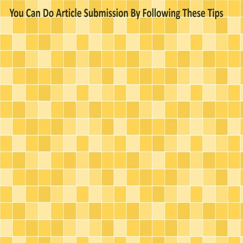 You Can Do Article Submission By Following These Tips