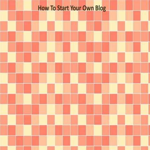 How To Start Your Own Blog