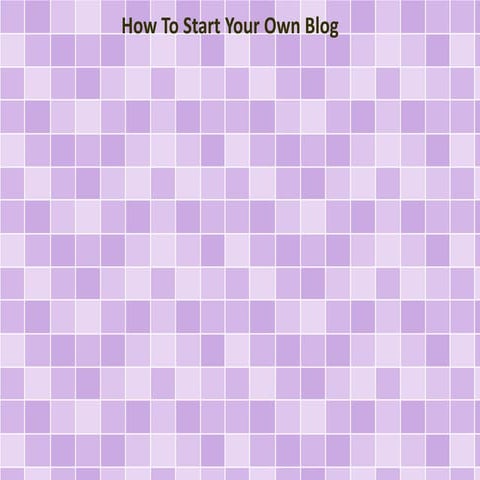 How To Start Your Own Blog