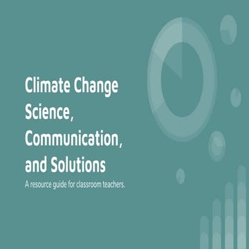 Climate change science, communication, and solutions
