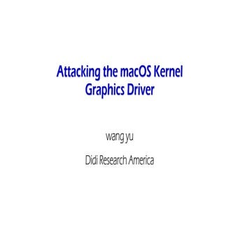Attacking the macOS Kernel Graphics Driver