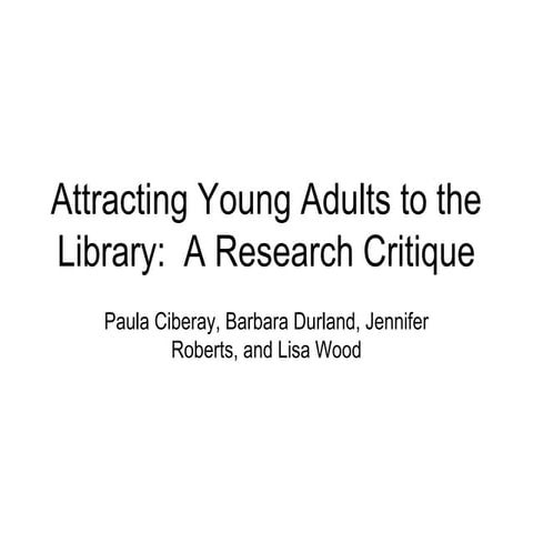 A Research Critique;  How to Attract YA to the Public Library 