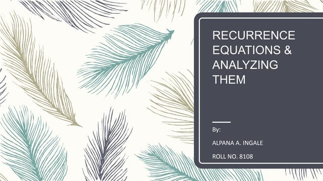 RECURRENCE EQUATIONS & ANALYZING THEM