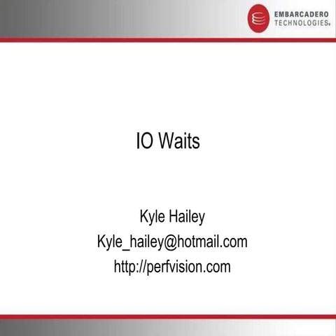 Kyle Hailey  Oracle Performance IO Waits