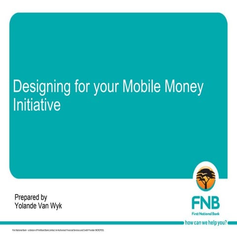 Initiatives Designing for your Mobile Money - FNB