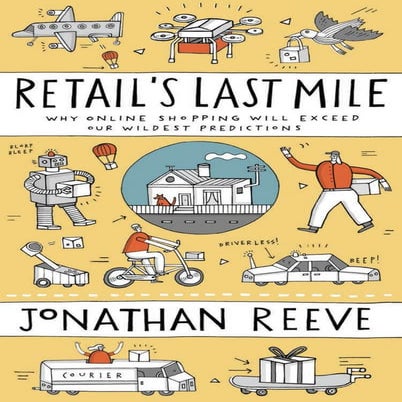 Book - Retail's Last Mile Why Online Shopping Will Exceed Our Wildest Predict...