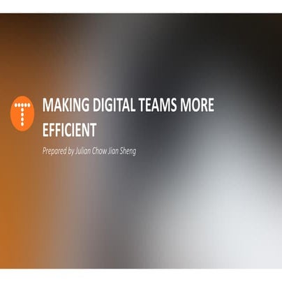 Making Digital Teams more Efficient