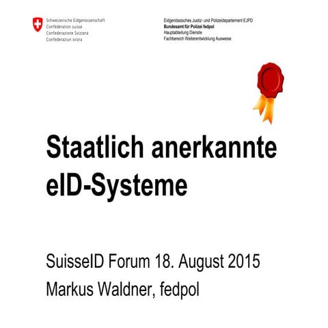 SuisseID Forum 2015 | Staatlich anerkannte eID-Systeme