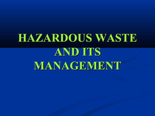 HAZARDOUS WASTE MANAGEMENT---PPT | PPTX