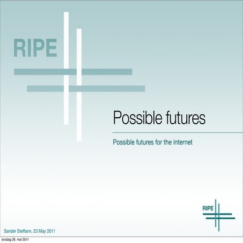 Possible futures for the internet: Sander Steffann, IPv6 specialist, co-chair...