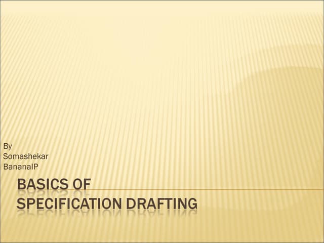 Basics of Specification Drafting- A Presentation by Somshekhar Ramkrishana
