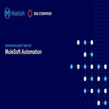 At Last, MuleSoft RPA Revealed - A Quick Guide To Automating Your Business | Denver MuleSoft Meetup