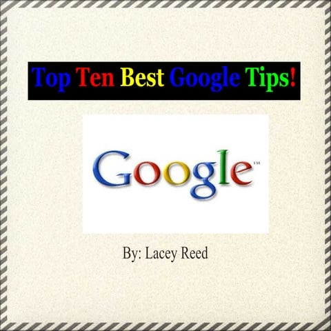 Top Ten Best Google Tips!