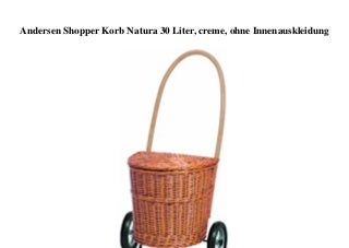 ORIGINAL PRODUCT Andersen Shopper Korb Natura 30 Liter  creme  ohne Innenauskleidung 