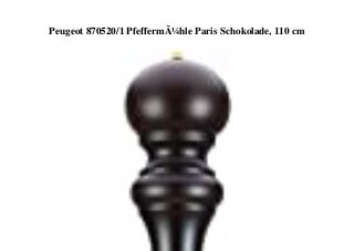 BEST SELLER Peugeot 8705201 PfeffermÃ¼hle Paris Schokolade  110 cm 