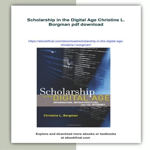 Scholarship in the Digital Age Christine L. Borgman