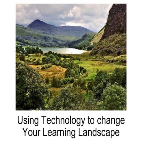 Changing the Learning Landscape
