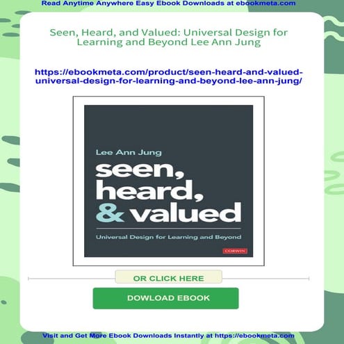 Seen, Heard, and Valued: Universal Design for Learning and Beyond Lee Ann Jung