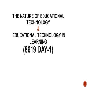 THE NATURE OF EDUCATIONAL TECHNOLOGY & EDUCATIONAL TECHNOLOGY IN LEARNING