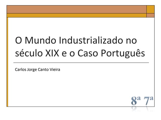 O Mundo Industrializado no século X...