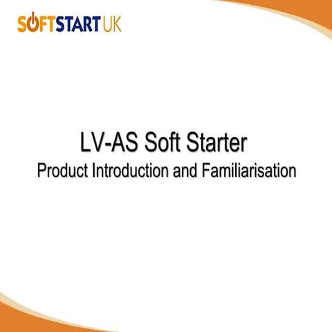LV Compact Soft starter Familiarisation Presentation - SSUK