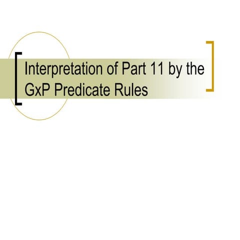 Interpretation of Part 11 by the GxP Predicate Rules