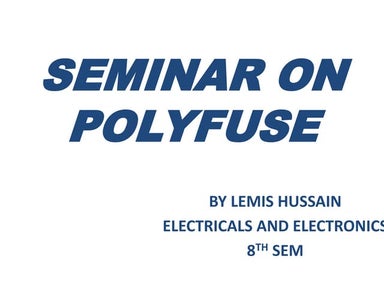 88149902-Seminar-on-Polyfuse.pptx
