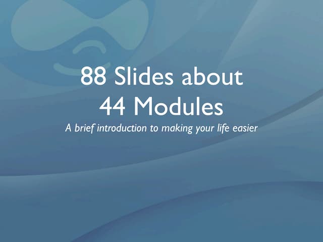 44 Slides About 22 Modules