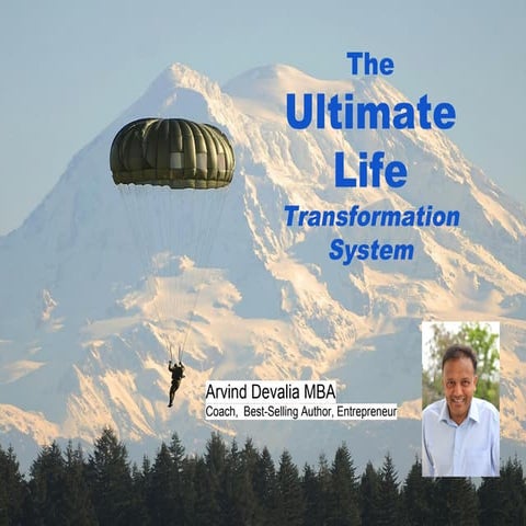 Slides for The Ultimate Life Transformation System - Arvind Devalia ...