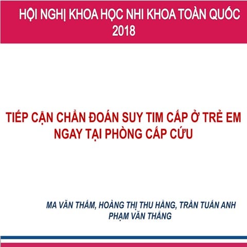 TIẾP CẬN CHẨN ĐOÁN SUY TIM CẤP Ở TRẺ EM | PPT