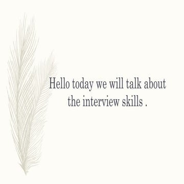 Hello today we will talk about the interview