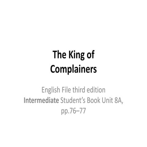 8A The king of complainers