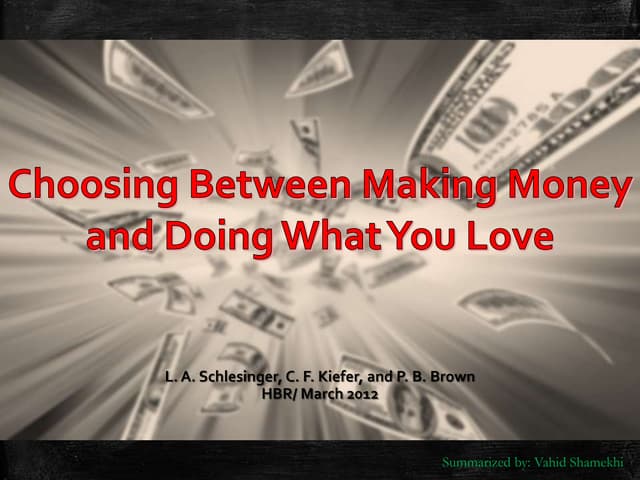 Doing What You Love Vs Making Money Choosing between making money and doing what you love | PPT