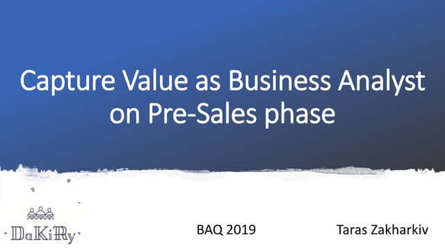 Тарас Захарків "Capture Value as Business Analyst on Pre-Sales phase"