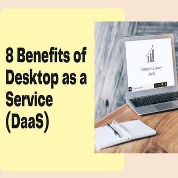 8 Benefits Of Desktop As A Service(DaaS)