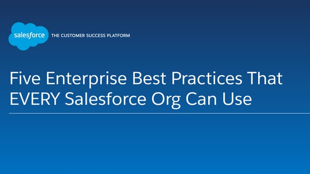 Five Enterprise Development Best Practices That EVERY Salesforce Org Can Use