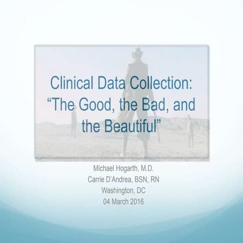 Clinical Data Collection: The Good, the Bad, the Beautiful