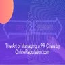 The Art of Managing a PR Crisis by OnlineReputation.com