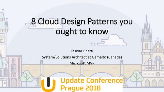 8 cloud design patterns you ought to know - Update Conference 2018 | PPT