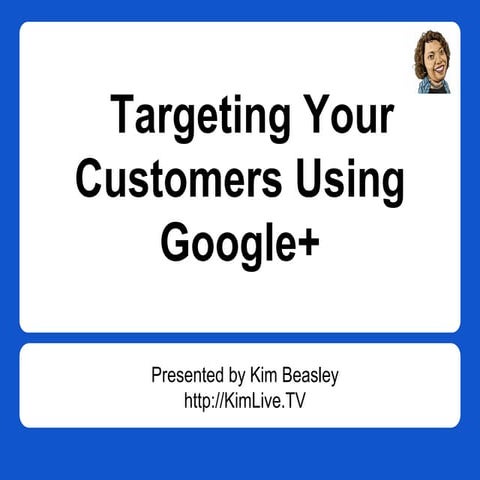 Targeting Your Customers Using Google+