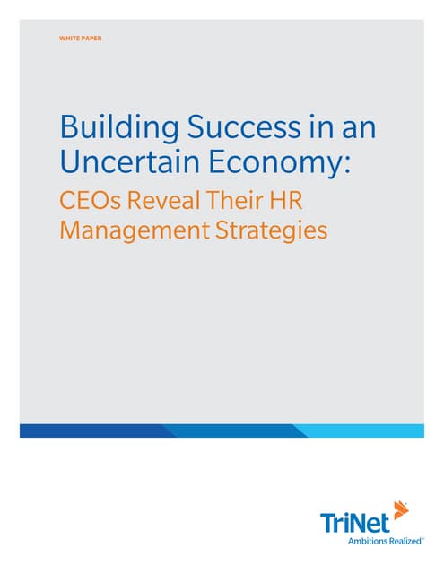 White Paper- Building Success in an Uncertain Economy- CEOs Reveal Their HR M...
