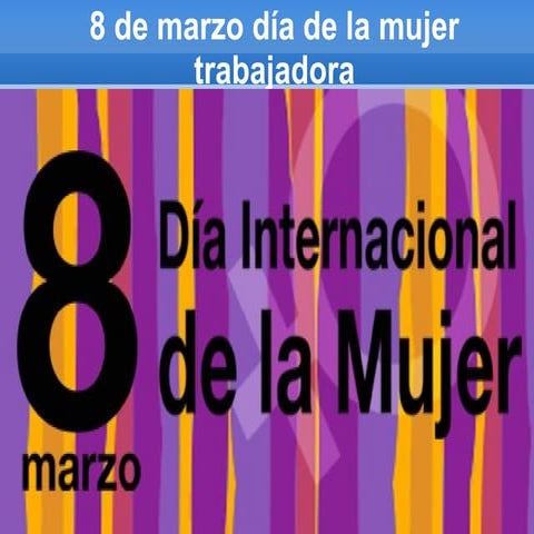 8 de marzo día de la mujer trabajadora