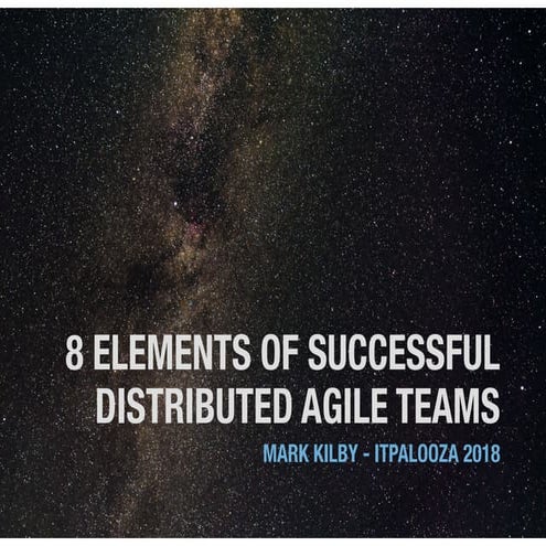 8 Elements of Successful Distributed Agile Teams   SFTA ITPallooza Dec20180