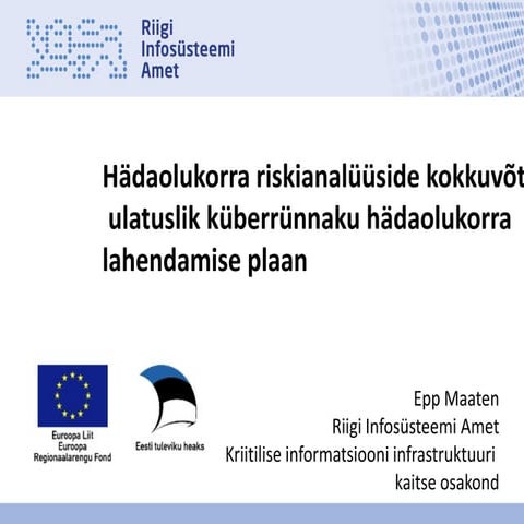 Hädaolukorra riskianalüüside kokkuvõte ulatuslik küberrünnaku hädaolukorra lahendamise plaan (Epp Maaten)