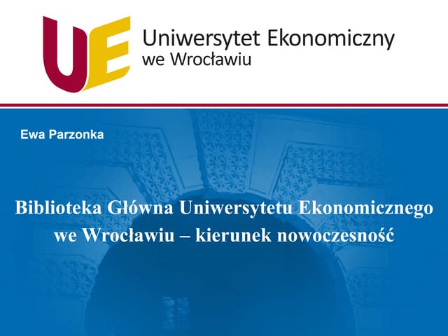 Biblioteka Główna Uniwersytetu Ekonomicznego we Wrocławiu – kierunek nowoczes...