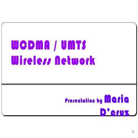 Maria D'cruz_WCDMA UMTS Wireless Networks