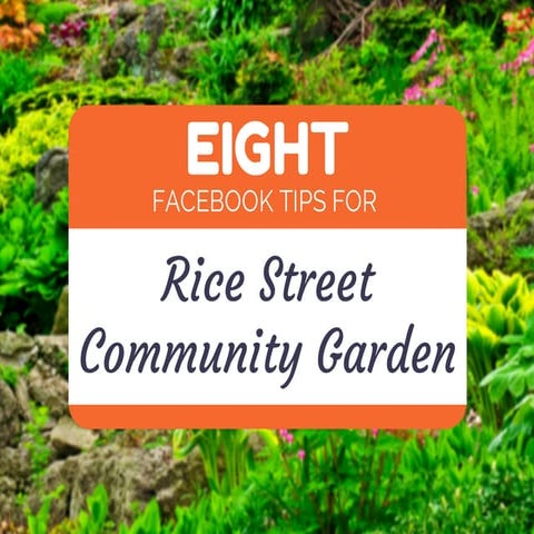 8 Facebook Tips for Rice Street Community Garden
