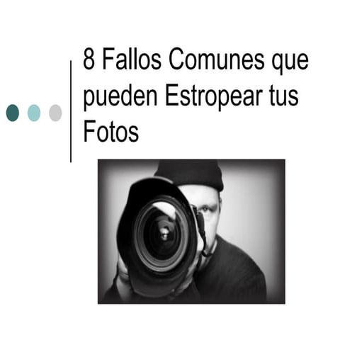 8 Fallos Comunes Que Pueden Estropear Tus Fotos