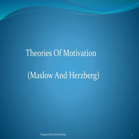 Maslow and Herzberg_Motivational Theory_SumitMehta